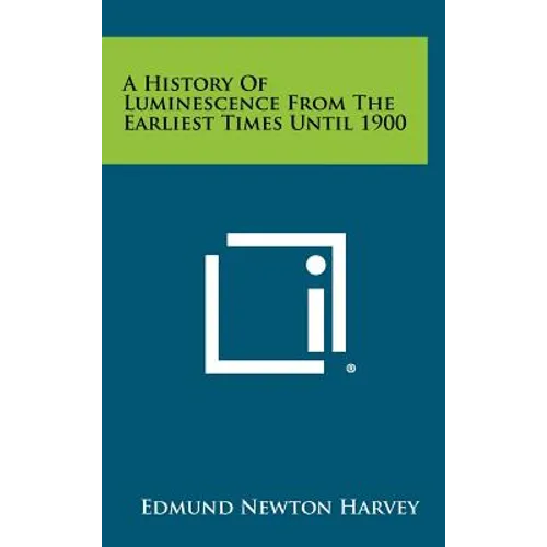 A History of Luminescence from the Earliest Times Until 1900 - Hardcover