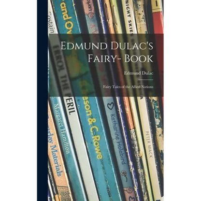 Edmund Dulac's Fairy- Book: Fairy Tales of the Allied Nations - Hardcover