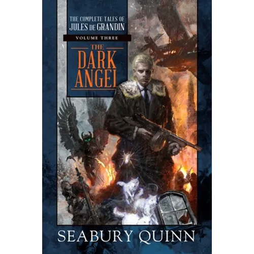 The Dark Angel: The Complete Tales of Jules de Grandin, Volume Three - Hardcover