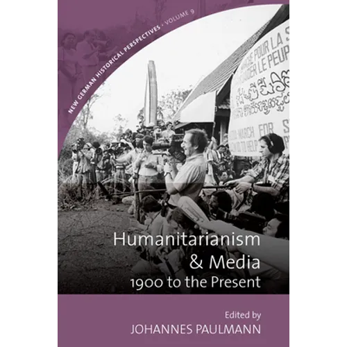 Humanitarianism and Media: 1900 to the Present - Paperback