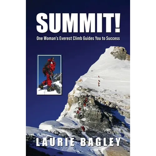 Summit!: One Woman's Everest Climb Guides You to Success - Paperback