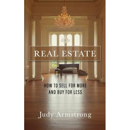Real Estate: How to Sell for More and Buy for Less - Paperback