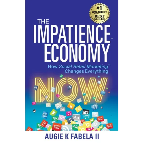 The Impatience Economy: How Social Retail Marketing Changes Everything - Paperback