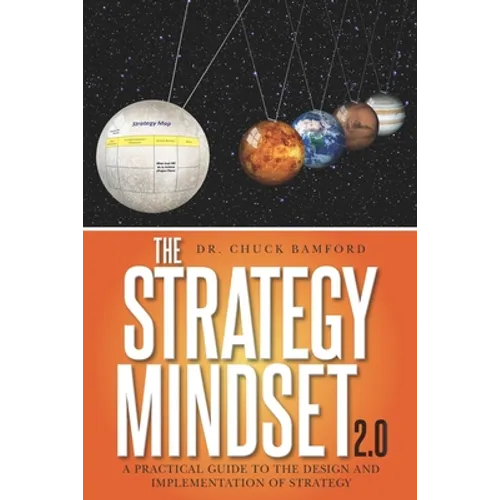 The Strategy Mindset 2.0: A Practical Guide To The Design and Implementation of Strategy - Paperback