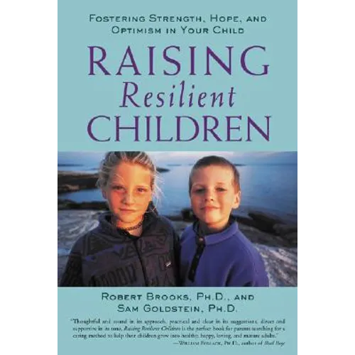 Raising Resilient Children: Fostering Strength, Hope, and Optimism in Your Child - Paperback