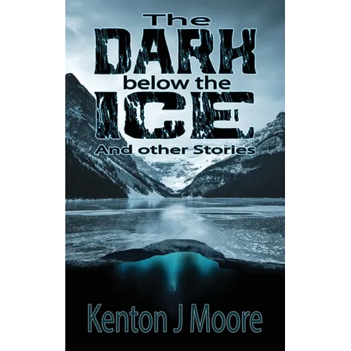 The Dark Below the Ice: And Other Stories - Paperback