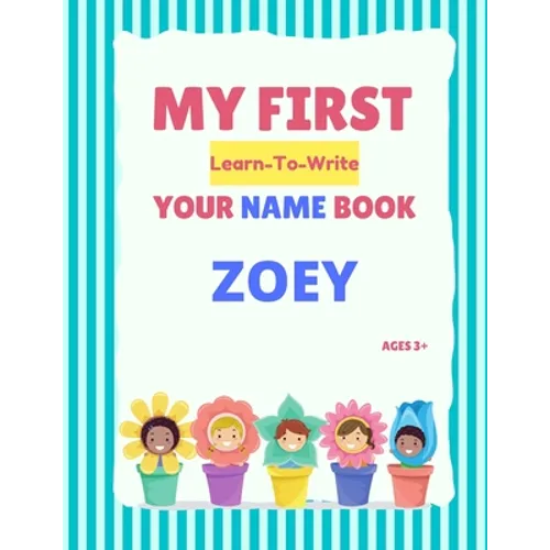 My First Learn-To-Write Your Name Book: Zoey - Paperback