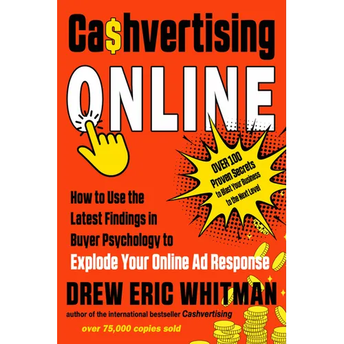 Cashvertising Online: How to Use the Latest Findings in Buyer Psychology to Explode Your Online AD Response - Paperback