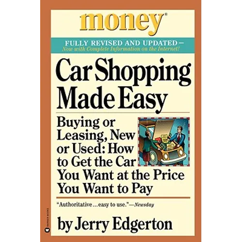Car Shopping Made Easy: Buying or Leasing, New or Used: How to Get the Car You Want at the Price You Want to Pay - Paperback