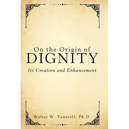 On the Origin of Dignity: Its Creation and Enhancement - Hardcover