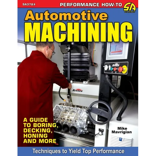 Automotive Machining: A Guide to Boring, Decking, Honing & More - Paperback