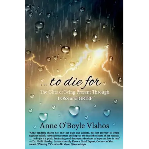 To Die For: The Gifts of Being Present Through Loss and Grief - Paperback