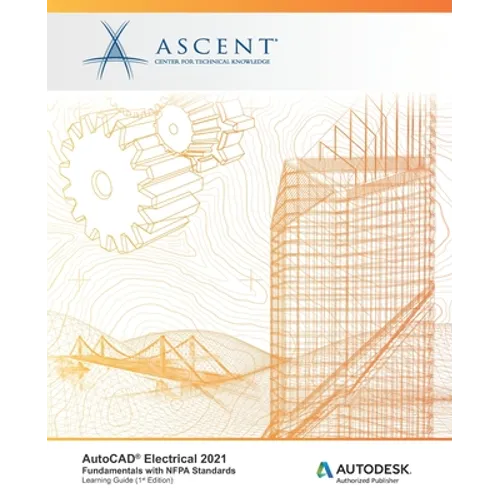 AutoCAD Electrical 2021: Fundamentals with NFPA Standards: Autodesk Authorized Publisher - Paperback