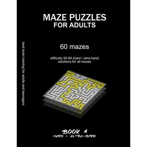 Maze Puzzles for Adults: 60 mazes, difficulty 50-90, hard, ultra-hard, challenging difficult mazes, solutions for all mazes, activity book for - Paperback