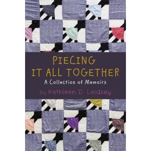 Piecing It All Together: A Collection of Memoirs - Paperback