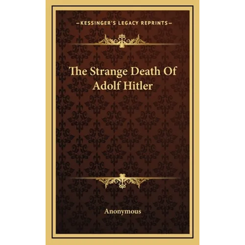 The Strange Death Of Adolf Hitler - Hardcover