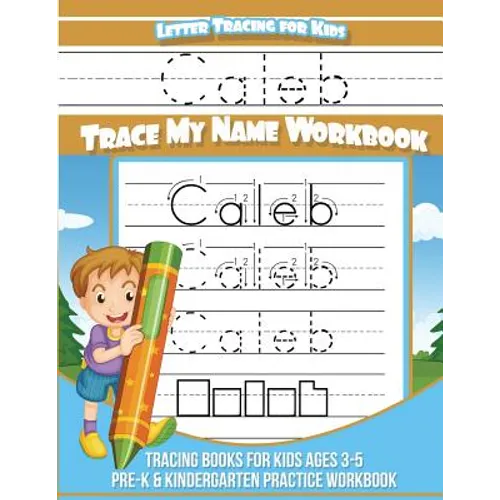 Letter Tracing for Kids Caleb Trace my Name Workbook: Tracing Books for Kids ages 3 - 5 Pre-K & Kindergarten Practice Workbook - Paperback