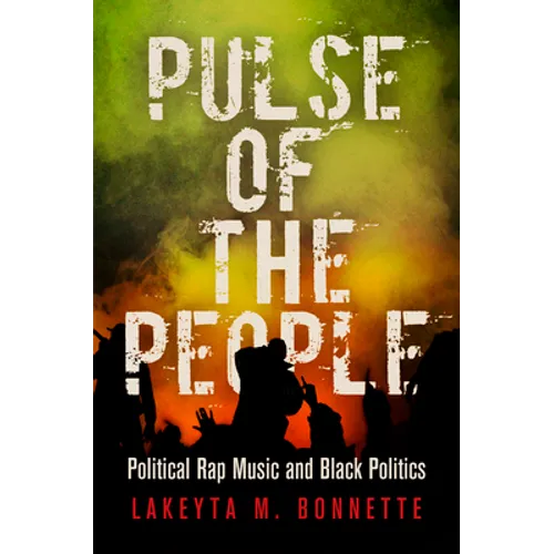 Pulse of the People: Political Rap Music and Black Politics - Paperback
