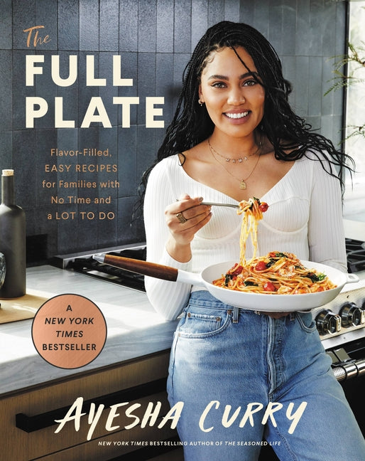 Full Plate: Flavor-Filled, Easy Recipes for Families with No Time and a Lot to Do