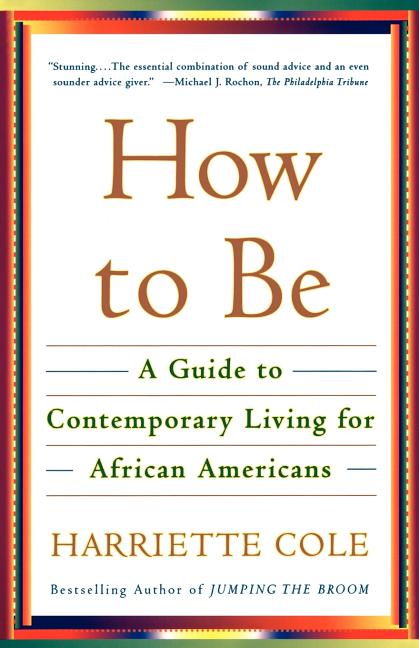How to Be: A Guide to Contemporary Living for African Americans (Fireside)