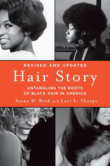 Hair Story: Untangling the Roots of Black Hair in America (Revised)