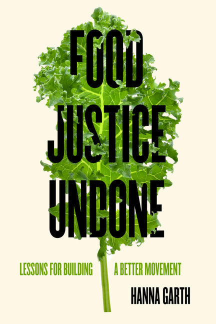 Food Justice Undone: Lessons for Building a Better Movement Volume 88