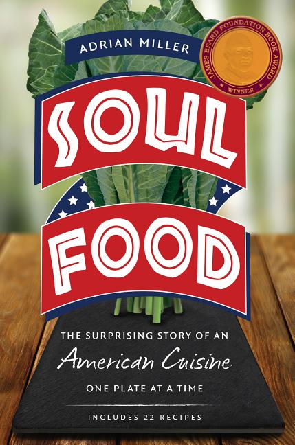Soul Food: The Surprising Story of an American Cuisine, One Plate at a Time (Includes 22 Recipes)