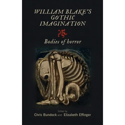 William Blake's Gothic Imagination: Bodies of Horror - Paperback