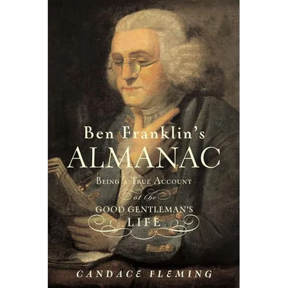 Ben Franklin's Almanac: Being a True Account of the Good Gentleman's Life - Hardcover