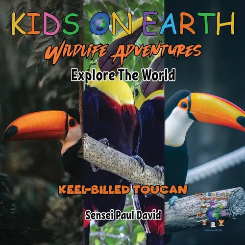 KIDS ON EARTH Wildlife Adventures - Explore The World Keel-Billed Toucan - Costa Rica - Paperback