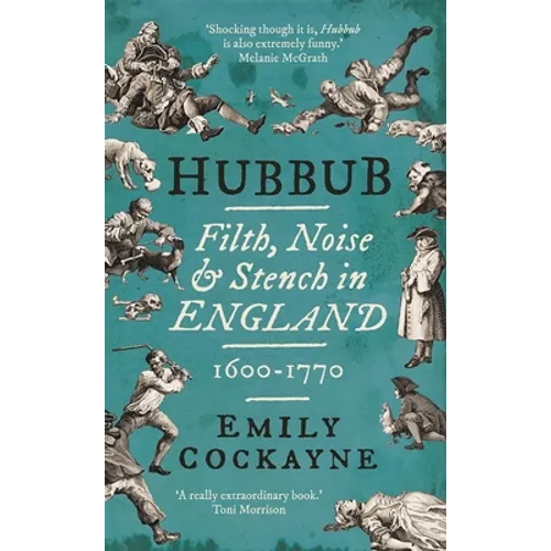 Hubbub: Filth, Noise, and Stench in England, 1600-1770 - Paperback
