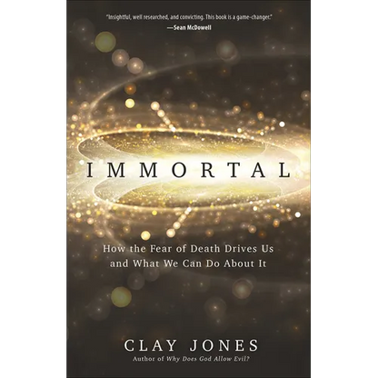 Immortal: How the Fear of Death Drives Us and What We Can Do about It - Paperback