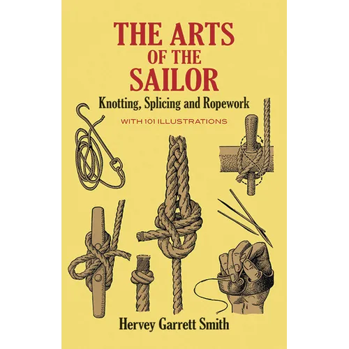 The Arts of the Sailor: Knotting, Splicing and Ropework - Paperback