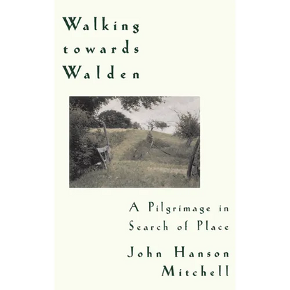 Walking Towards Walden: A Pilgrimage in Search of Place - Paperback