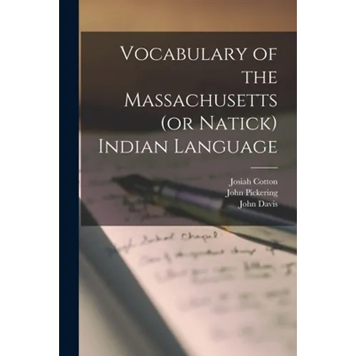 Vocabulary of the Massachusetts (or Natick) Indian Language [microform] - Paperback