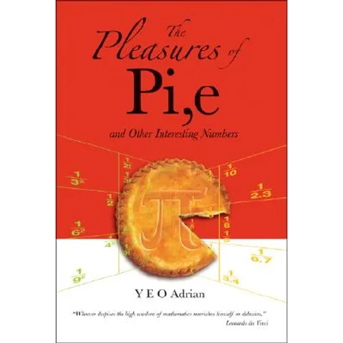 The Pleasures of Pi, E and Other Interesting Numbers - Paperback