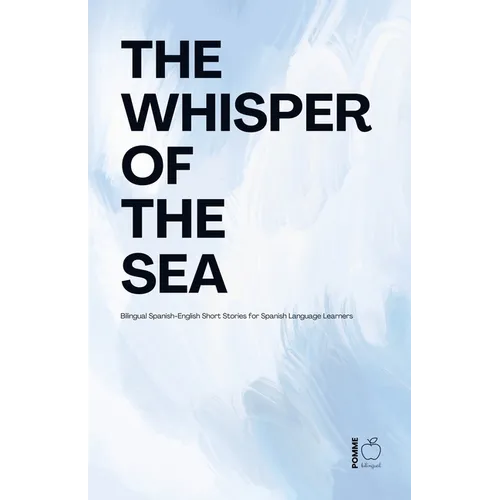 The Whisper Of The Sea: Bilingual Spanish-English Short Stories for Spanish Language Learners - Paperback
