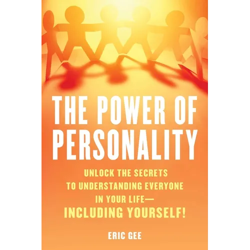 Power of Personality: Unlock the Secrets to Understanding Everyone in Your Life--Including Yourself! - Hardcover
