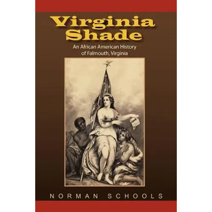 Virginia Shade: An African American History of Falmouth, Virginia - Paperback
