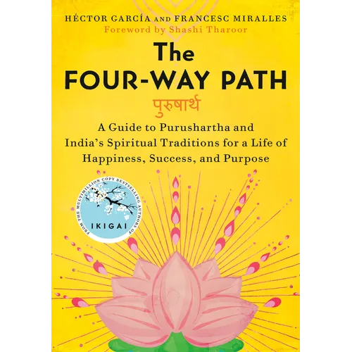 The Four-Way Path: A Guide to Purushartha and India's Spiritual Traditions for a Life of Happiness, Success, and Purpose - Hardcover