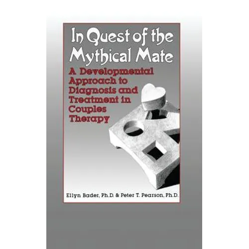 In Quest of the Mythical Mate: A Developmental Approach To Diagnosis And Treatment In Couples Therapy - Paperback