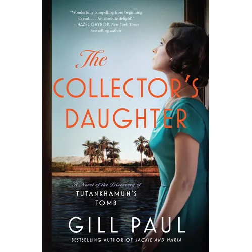 The Collector's Daughter: A Novel of the Discovery of Tutankhamun's Tomb - Paperback