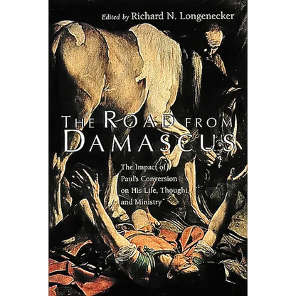 The Road from Damascus: The Impact of Paul's Conversion on His Life, Thought, and Ministry - Paperback