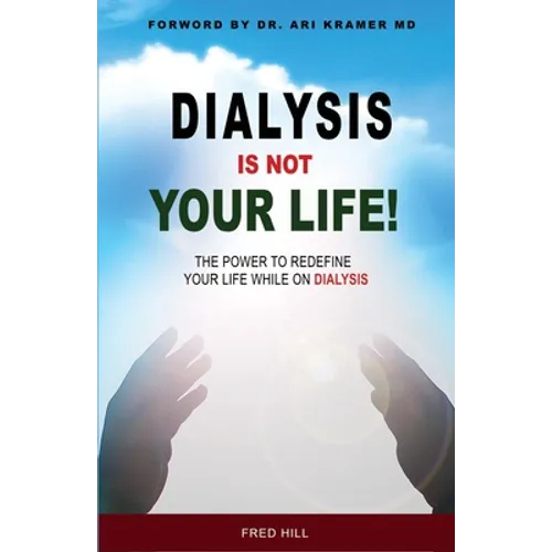 Dialysis Is Not Your Life - Dinyl: The Power To Redefine Your Life While Dialysis - Paperback