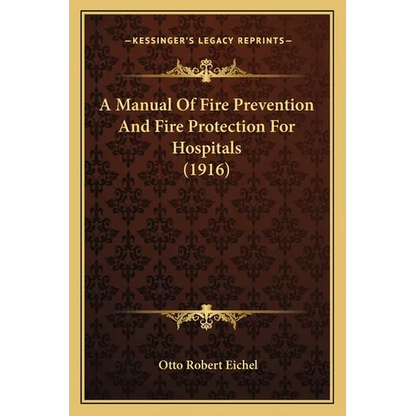 A Manual Of Fire Prevention And Fire Protection For Hospitals (1916) - Paperback