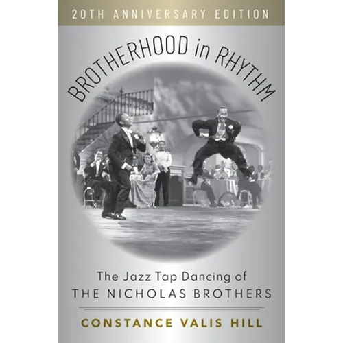 Brotherhood in Rhythm: The Jazz Tap Dancing of the Nicholas Brothers, 20th Anniversary Edition - Paperback