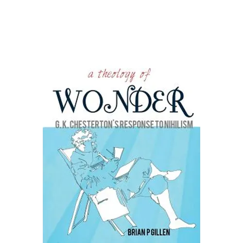A Theology of Wonder. G. K. Chesterton's Response to Nihilism - Paperback