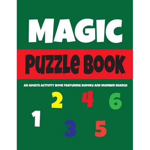 Magic Puzzle Book: An Adults Activity Book Featuring Sudoku And Number Search - Paperback