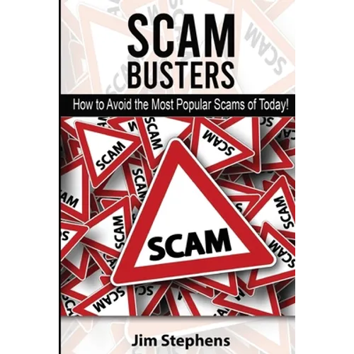 Scam Busters: How to Avoid the Most Popular Scams of Today! - Paperback