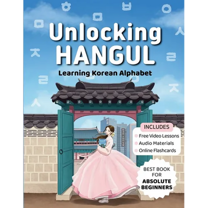 Unlocking Hangul - Learning Korean Alphabet: All-in-One Textbook to Learn Korean Language from Zero with Fluent Pronunciation Practice & Writing Hangu - Paperback